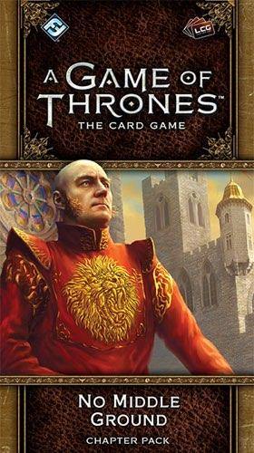 A Game of Throne LCG: No Middle Ground Card  Game